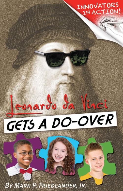 Cover of the book Leonardo da Vinci Gets a Do-Over by Mark P. Friedlander, Jr., Science, Naturally!