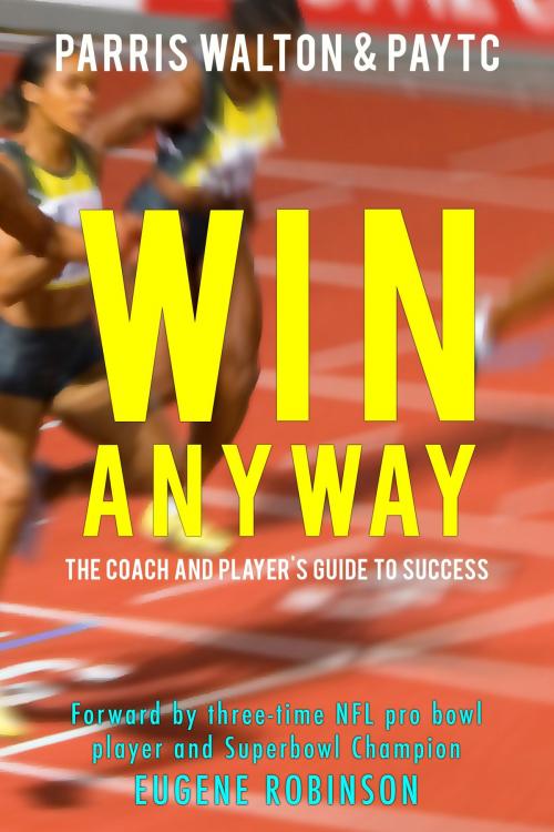 Cover of the book Win Anyway by Parris Walton, Paytc, BookBaby