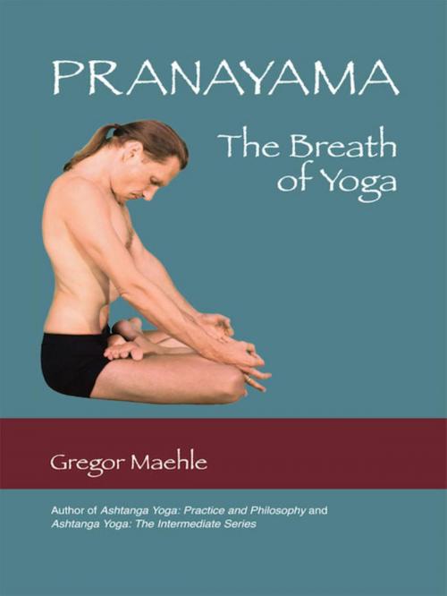 Cover of the book Pranayama the Breath of Yoga by Gregor Maehle, Kaivalya Publications