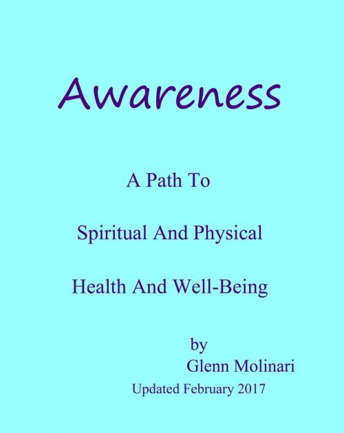 Cover of the book Awareness: A Path To Spiritual And Physical Health And Well-Being by Glenn Molinari, Glenn Molinari