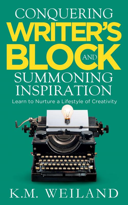 Cover of the book Conquering Writer's Block and Summoning Inspiration: Learn to Nurture a Lifestyle of Creativity by K.M. Weiland, PenForASwordPublishing