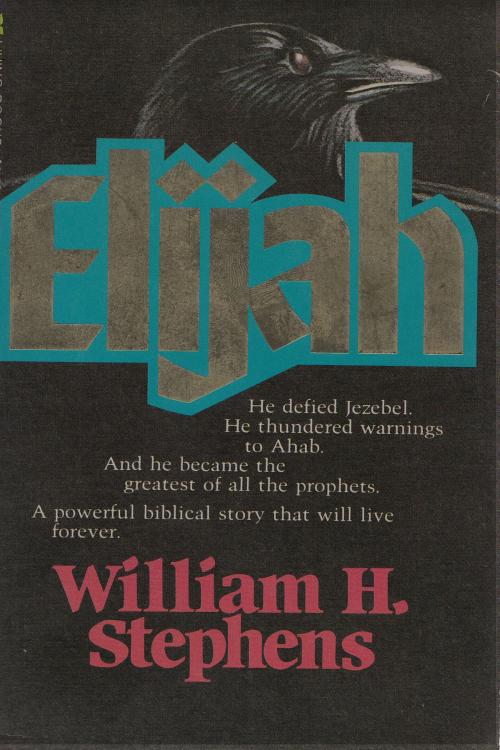 Cover of the book Elijah by William H. Stephens, William H. Stephens