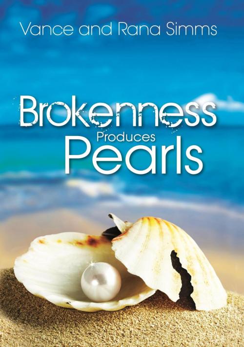 Cover of the book Brokenness Produces Pearls by Vance Simms, Rana Simms, Richer Life, LLC DBA RICHER Press