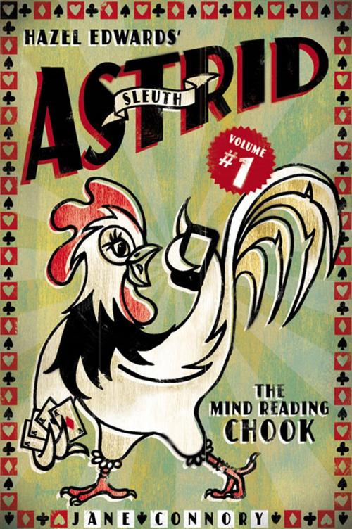 Cover of the book Sleuth Astrid: The Mind Reading Chook by Hazel Edwards, Hazel Edwards