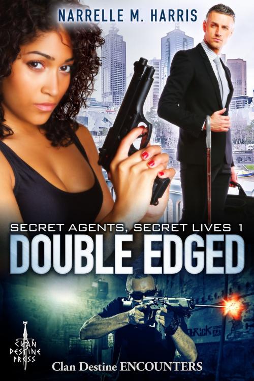 Cover of the book Secret Agents, Secret Lives 1: Double Edged by Narrelle M Harris, Clan Destine Press