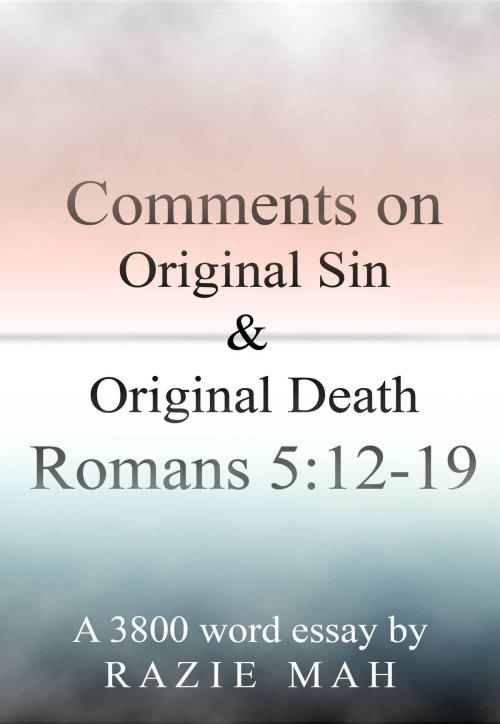 Cover of the book Comments on Original Sin and Original Death: Romans 5:12-19 by Razie Mah, Razie Mah