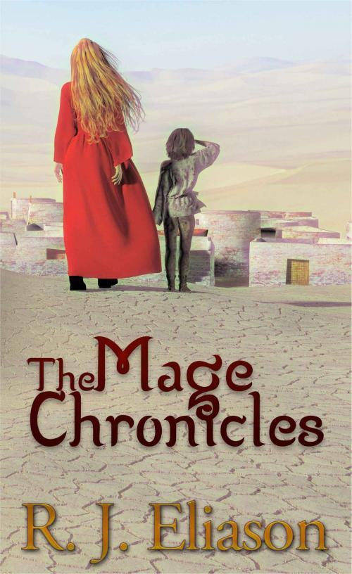 Cover of the book The Mage Chronicles by R. J. Eliason, Rachel Eliason