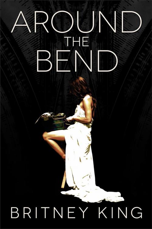 Cover of the book Around the Bend: A Novel by Britney King, Hot Banana Press
