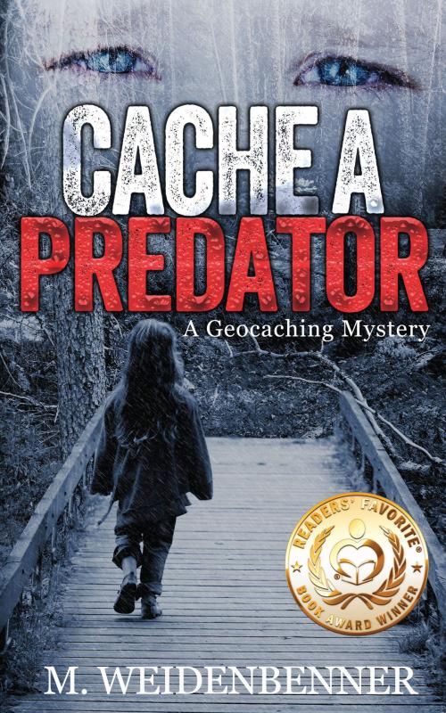 Cover of the book Cache a Predator, a Geocaching Mystery by M. Weidenbenner, R. Publishing, LLC