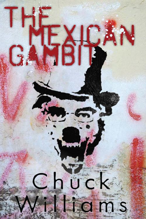 Cover of the book The Mexican Gambit by Chuck Williams, Chuck Williams