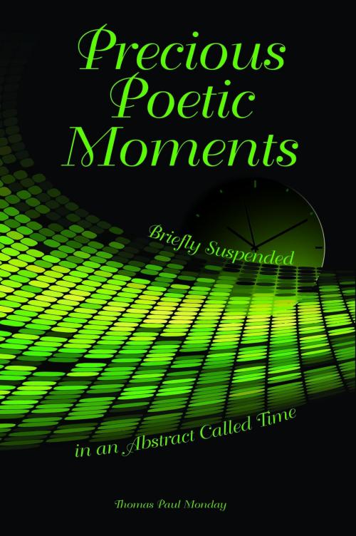 Cover of the book Precious Poetic Moments by Thomas Paul Monday, Willa Robinson