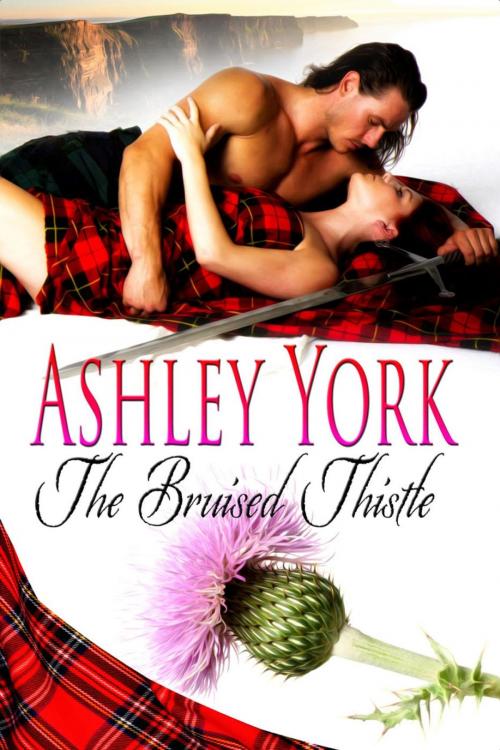 Cover of the book The Bruised Thistle by Ashley York, Ashley York