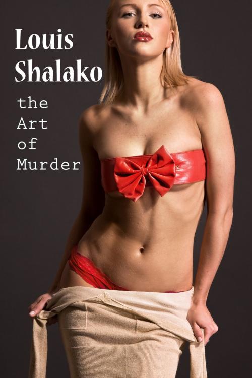 Cover of the book The Art of Murder by Louis Shalako, Long Cool One Books