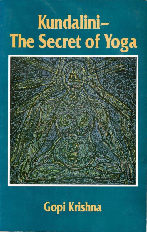 Cover of the book Kundalini: The Secret of Yoga by Gopi Krishna, Institute for Consciousness Research