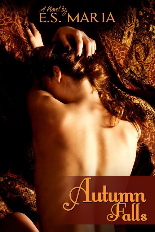 Cover of the book Autumn Falls by E.S. Maria, Le Haute Books