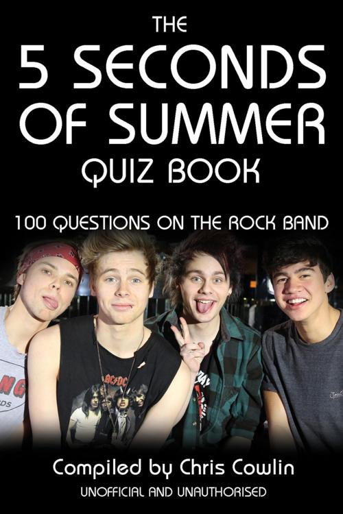 Cover of the book The 5 Seconds of Summer Quiz Book by Chris Cowlin, Andrews UK