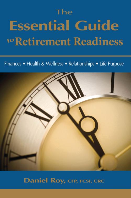 Cover of the book The Essential Guide To Retirement Readiness by Daniel Roy, Daniel Roy