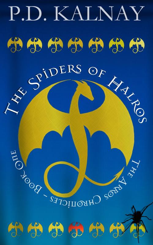 Cover of the book The Spiders of Halros by P. D. Kalnay, P. D. Kalnay