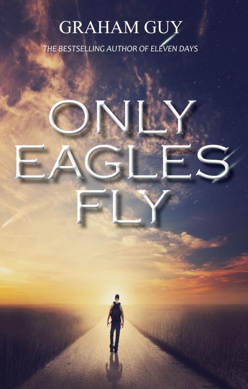 Cover of the book Only Eagles Fly by Graham Guy, DoctorZed Publishing