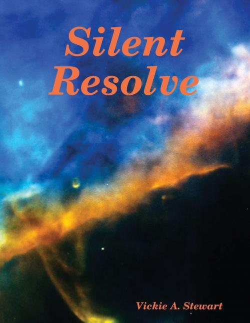 Cover of the book Silent Resolve by Vickie A. Stewart, Lulu.com