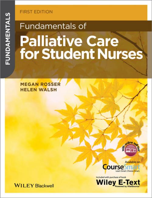 Cover of the book Fundamentals of Palliative Care for Student Nurses by Megan Rosser, Helen Walsh, Wiley