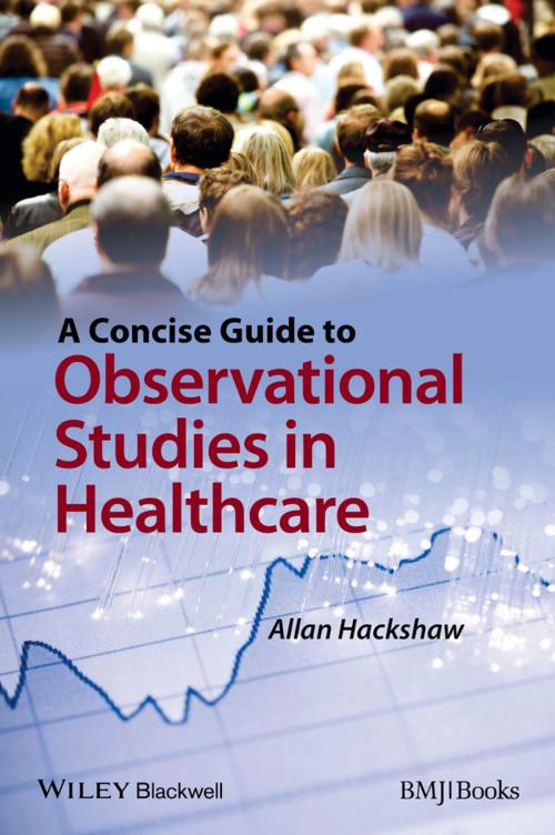 Cover of the book A Concise Guide to Observational Studies in Healthcare by Allan Hackshaw, Wiley