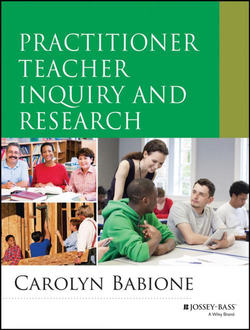 Cover of the book Practitioner Teacher Inquiry and Research by Carolyn A. Babione, Wiley