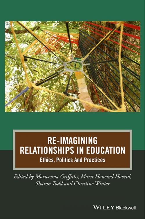 Cover of the book Re-Imagining Relationships in Education by Morwenna Griffiths, Marit Honerød Hoveid, Sharon Todd, Christine Winter, Wiley