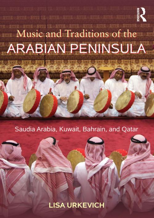 Cover of the book Music and Traditions of the Arabian Peninsula by Lisa Urkevich, Taylor and Francis