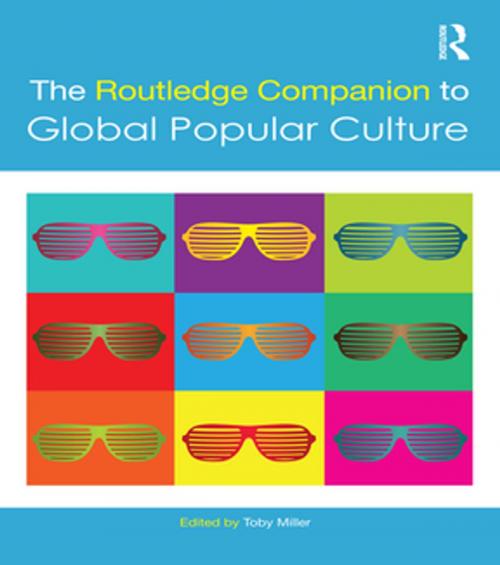 Cover of the book The Routledge Companion to Global Popular Culture by , Taylor and Francis