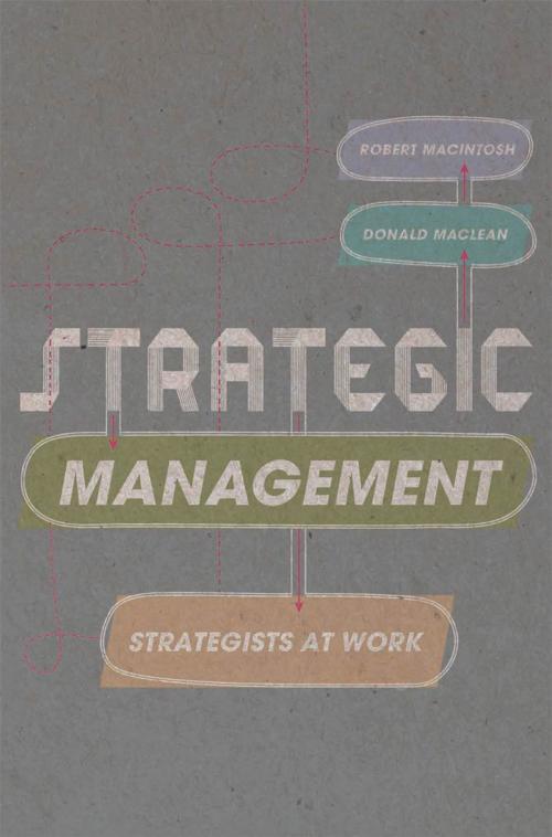 Cover of the book Strategic Management by Robert MacIntosh, Donald MacLean, Macmillan Education UK