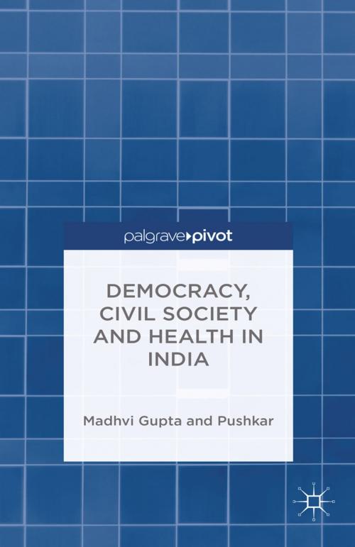 Cover of the book Democracy, Civil Society and Health in India by M. Gupta, .. Pushkar, Palgrave Macmillan UK