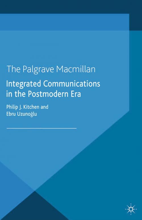 Cover of the book Integrated Communications in the Postmodern Era by Ebru Uzunoglu, Philip J. Kitchen, Palgrave Macmillan UK