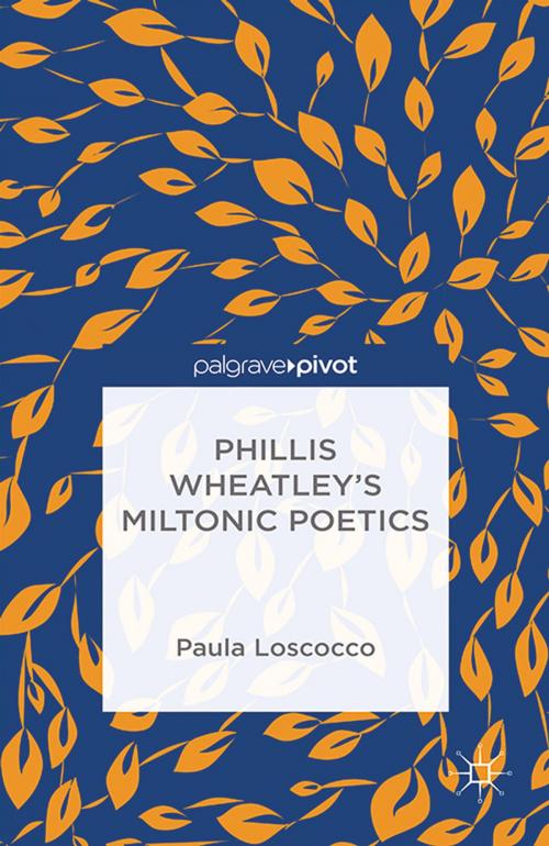 Cover of the book Phillis Wheatley's Miltonic Poetics by P. Loscocco, Palgrave Macmillan US