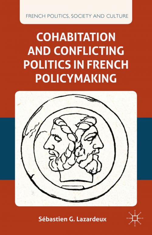 Cover of the book Cohabitation and Conflicting Politics in French Policymaking by S. Lazardeux, Palgrave Macmillan UK