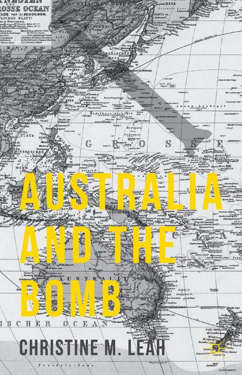 Cover of the book Australia and the Bomb by C. Leah, Palgrave Macmillan US