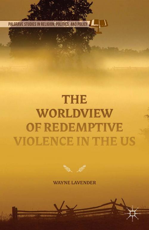 Cover of the book The Worldview of Redemptive Violence in the US by Wayne Lavender, Palgrave Macmillan US