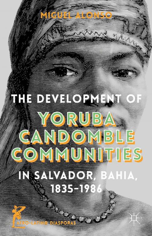 Cover of the book The Development of Yoruba Candomble Communities in Salvador, Bahia, 1835-1986 by M. Alonso, Norman K Smith, Palgrave Macmillan US