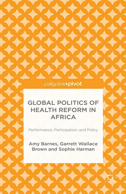 Cover of the book Global Politics of Health Reform in Africa by Amy Barnes, G. Brown, S. Harman, Palgrave Macmillan UK