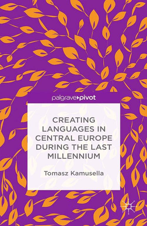 Cover of the book Creating Languages in Central Europe During the Last Millennium by T. Kamusella, Palgrave Macmillan UK