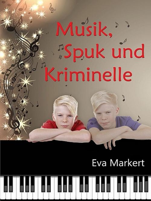 Cover of the book Spuk, Musik und Kriminelle by Eva Markert, Eva Markert