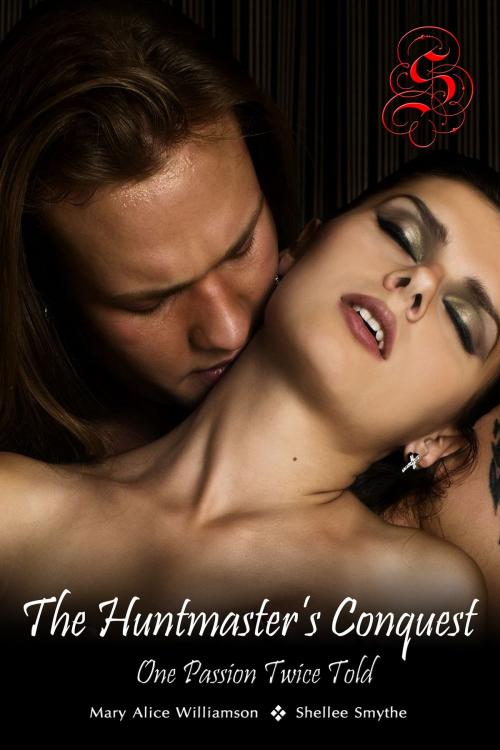Cover of the book The Huntmaster's Conquest: One Passion, Twice Told by Mary Alice Williamson, Shellee Smythe, Twenty or Less Press