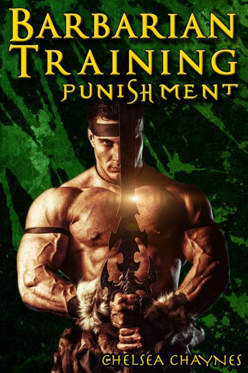 Cover of the book The Barbarian's Training - Punishment (#2) - (Medieval BDSM Erotica / Barbarian Erotica) by Chelsea Chaynes, Supernova Erotica