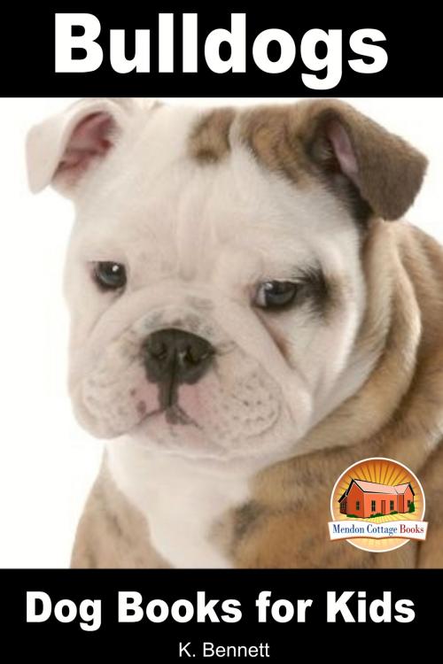 Cover of the book Bulldogs: Dog Books for Kids by Lisa Barry, Mendon Cottage Books