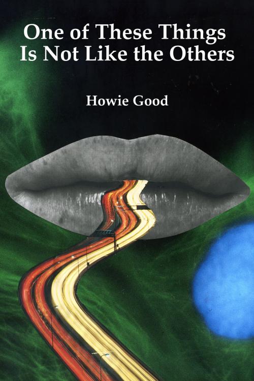 Cover of the book One of These Things Is Not Like the Others by Howie Good, Leaf Garden Press