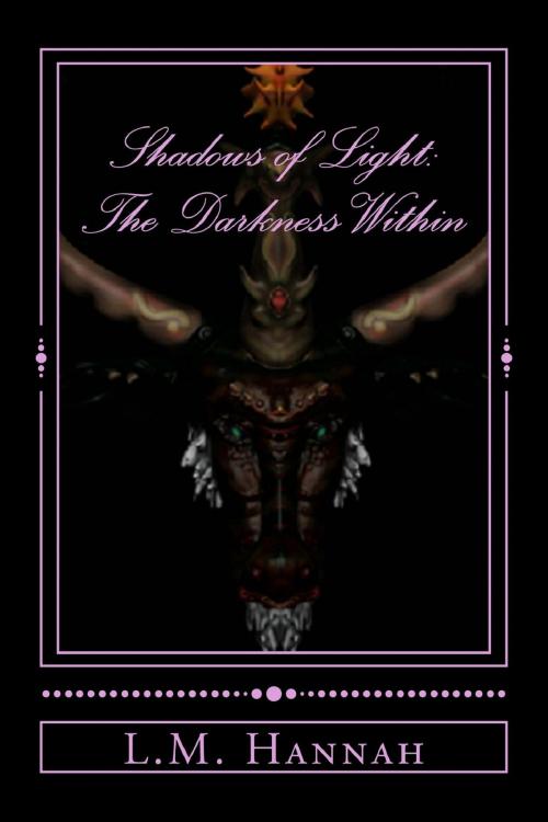 Cover of the book Shadows of Light: The Darkness With in 2nd Edition by L.M. Hannah, L.M. Hannah