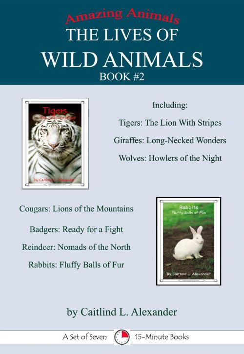 Cover of the book The Lives of Wild Animals Book #2: A Set of Seven 15-Minute Books by Caitlind L. Alexander, LearningIsland.com