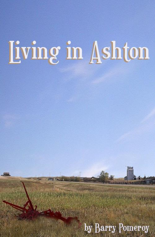 Cover of the book Living in Ashton by Barry Pomeroy, Barry Pomeroy
