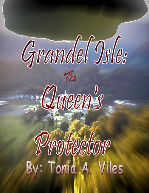 Cover of the book Grandel Isle: The Queen's Protector by Tonia Viles, Tonia Viles