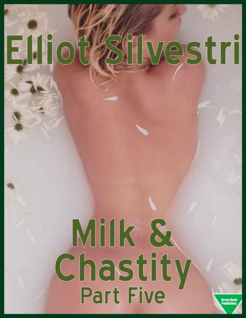 Cover of the book Milk & Chastity (Part Five) by Elliot Silvestri, Elliot Silvestri